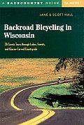 Backroad Bicycling in Wisconsin: 28 Scenic Tours Through Lakes, Forests, and Glacier-Carved C28 Scenic Tours Through Lakes, Forests, and Glacier-Carve