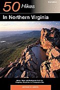 50 Hikes in Northern Virginia Walks Hikes & Backpacks from the Allegheny Mountains to Chesapeake Bay