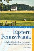 Eastern Pennsylvania An Explorers Guide Includes Philadelphia Gettysburg Amish Country & the Poconos