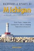 Backroads & Byways of Michigan Drives Day Trips & Weekend Excursions
