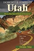 Backroads & Byways of Utah: Drives, Day Trips & Weekend Excursions