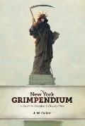 New York Grimpendium: A Guide to Macabre and Ghastly Sites in New York State