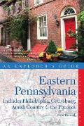 Explorer's Guide Eastern Pennsylvania: Includes Philadelphia, Gettysburg, Amish Country & the Pocono Mountains