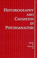 Historiography and Causation in Psychoanalysis