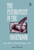 The Psychiatrist in the Courtroom: Selected Papers of Bernard L. Diamond, M.D.
