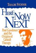 Here Now Next: Paul Goodman and the Origins of Gestalt Therapy