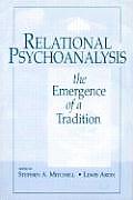 Relational Psychoanalysis The Emergence of a Tradition
