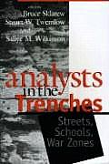 Analysts in the Trenches: Streets, Schools, War Zones