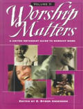 Worship Matters #02: Worship Matters: A United Methodist Guide to Worship Work