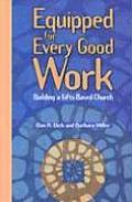 Equipped for Every Good Work Building a Gifts Based Church