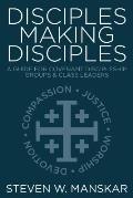 Disciples Making Disciples: A Guide for Covenant Discipleship Groups & Class Leaders