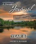 A Disciple's Journal Year B: A Guide for Daily Prayer, Bible Reading, and Discipleship