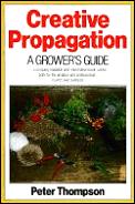 Creative Propagation A Growers Guide