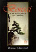 Bonsai Its Art Science History & Philoso