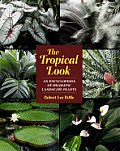 Tropical Look An Encyclopedia Of Dramatic Landscape Plants