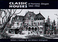 Classic Houses of Portland Oregon 1850 1950