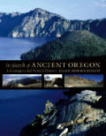 In Search Of Ancient Oregon A Geological & Natural History
