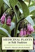 Medicinal Plants in Folk Tradition An Ethnobotany of Britain & Ireland