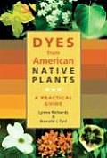 Dyes from American Native Plants A Practical Guide
