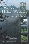 Portland Hill Walks 1st Edition Twenty Explorations in Parks & Neighborhoods