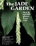 Jade Garden New & Notable Plants from Asia
