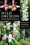 Wild Orchids Across North America A Botanical Travelogue