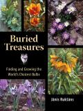 Buried Treasures Finding & Growing the Worlds Choicest Bulbs