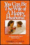 You Can Be The Wife Of A Happy Husband