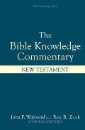 Bible Knowledge Commentary an Exposition of the Scriptures by Dallas Seminary Faculty New Testament Edition