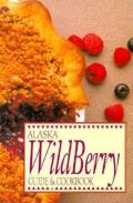 Alaska Wild Berry Guide & Cookbook