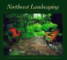 Northwest Landscaping A Practical Guide to Creating The Garden Youve Always Wanted
