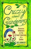 Crazy About Gardening Humorous Reflectio