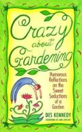 Crazy About Gardening Humorous Reflect