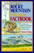 Great Rocky Mountain Nature Factbook A Guide to the Regions Remarkable Animals Plants & Natural Features