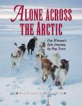 Alone Across The Arctic One Womans Epic Journey by Dog Team