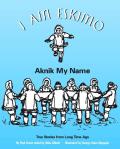 I Am Eskimo Aknik Is My Name