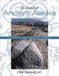In Search of Ancient Alaska Evidence of Mysteries of the Past