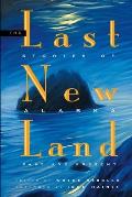 Last New Land Stories of Alaska Past & Present