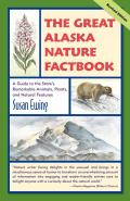 Great Alaska Nature Factbook: A Guide to the State's Remarkable Animals, Plants, and Natural Features