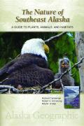 Nature of Southeast Alaska A Guide to Plants Animals & Habitats 3rd Edition