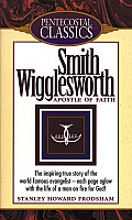 Smith Wigglesorth Apostle Of Faith