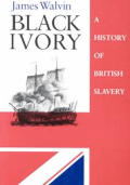 Black Ivory A History Of British Slave