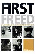 First Freed: Washington, D.C. in the Emancipation Era