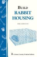 Build Rabbit Housing: Storey Country Wisdom Bulletin A-82