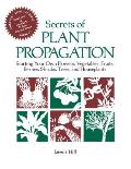 Secrets of Plant Propagation Starting Your Own Flowers Vegetables Fruits Berries Shrubs Trees & Houseplants
