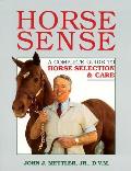 Horse Sense A Complete Guide to Horse Selection & Care