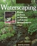 Waterscaping Plants & Ideas for Natural & Created Water Gardens