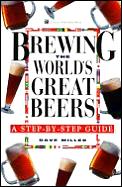 Brewing The Worlds Great Beers A Step By