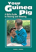 Your Guinea Pig A Kids Guide to Raising & Showing