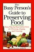 Busy Persons Guide To Preserving Food